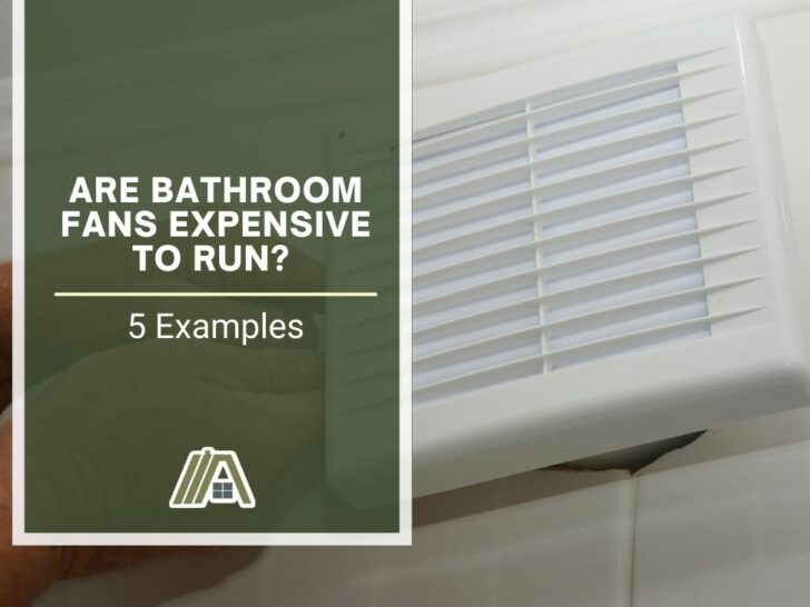 Are Bathroom Fans Expensive To Run (5 examples)