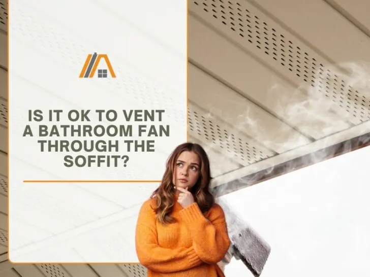 Is it OK To Vent a Bathroom Fan Through The Soffit