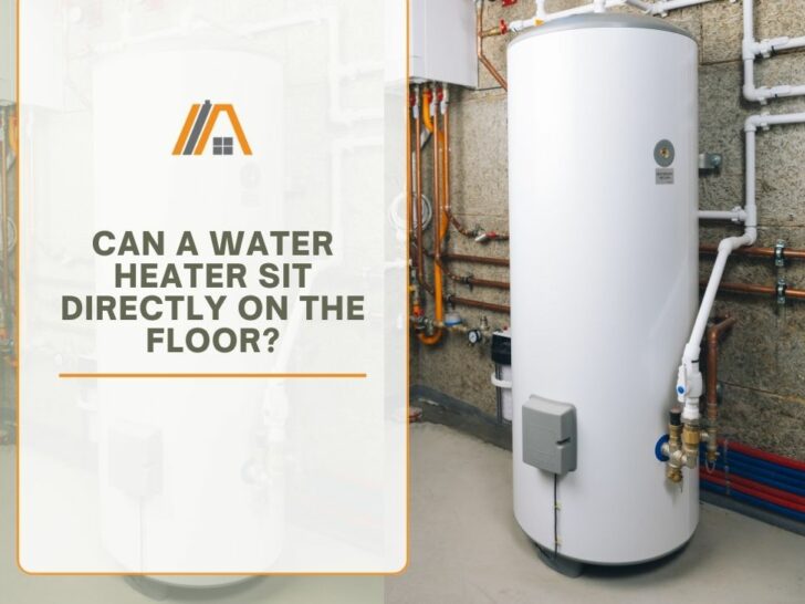 55_Can a Water Heater Sit Directly on the Floor