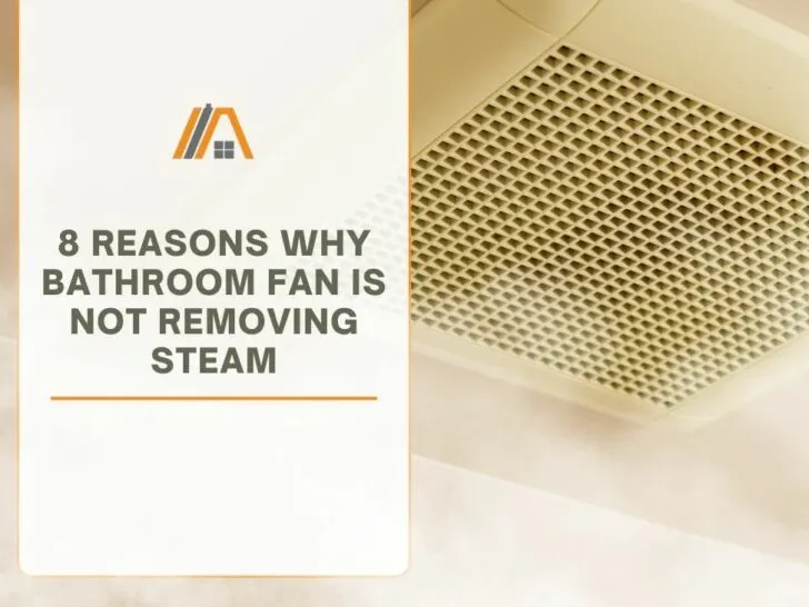 8 Reasons Why Bathroom Fan Is Not Removing Steam, steam and a bathroom fan