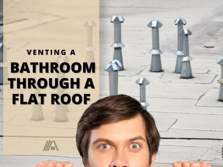 Man taking a peak; Bathroom Ventilation; Flat roof; Venting A Bathroom Through A Flat Roof