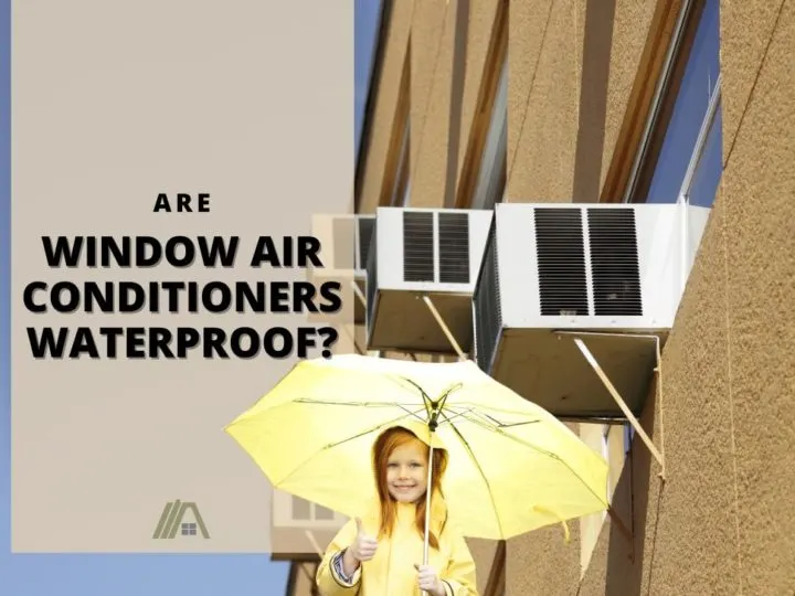 Child wearing yellow raincoat and holding a yellow umbrella holding a thumbs up sign; Are Window Air Conditioners Waterproof?
