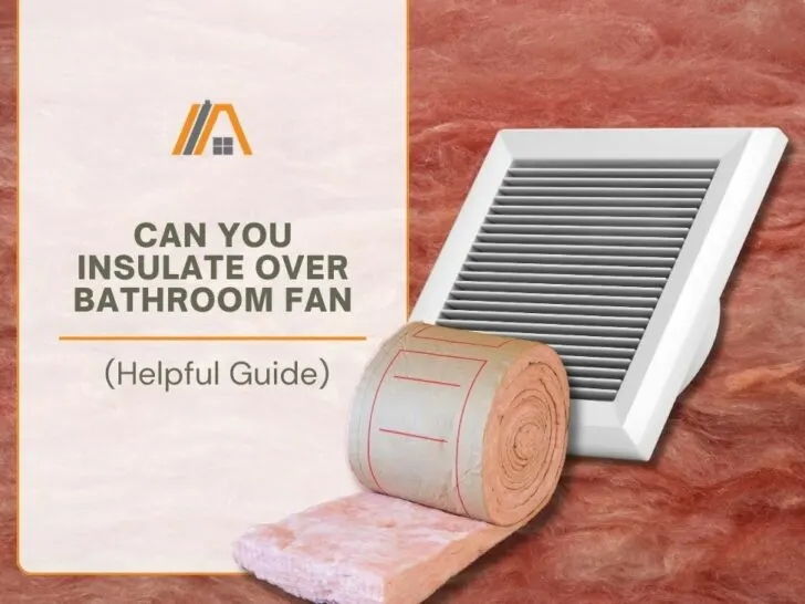 Can You Insulate Over Bathroom Fan (helpful guide).jpg