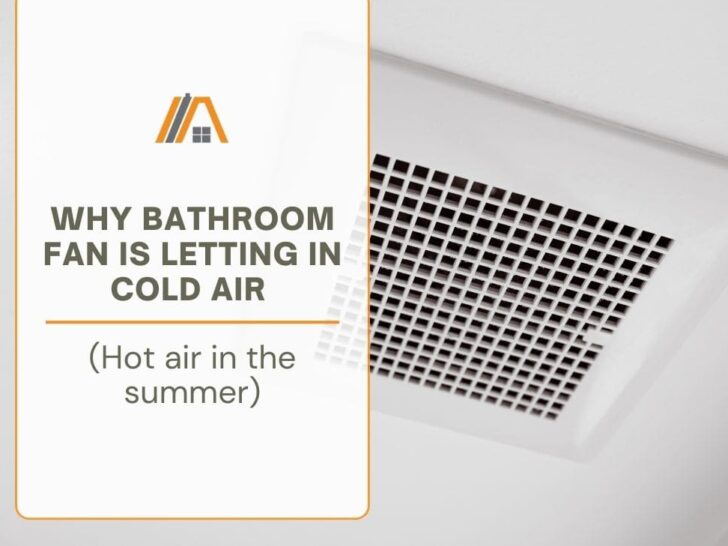 Why Bathroom Fan is Letting in Cold Air (Hot air in the summer)
