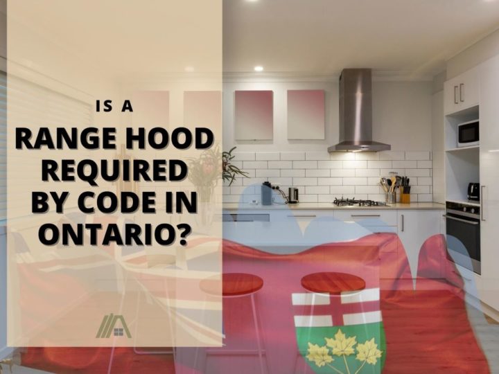 Flag of Ontario, Canada over a kitchen with a rangehood; Is a Range Hood Required by Code in Ontario?