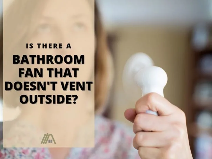 Woman with Hot Flush getting relief from a handheld electric Fan; Is There a Bathroom Fan That Doesn’t Vent Outside