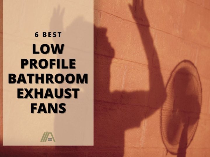 Shadows of a man in from of an electric fan; 6 Best Low Profile Bathroom Exhaust Fans