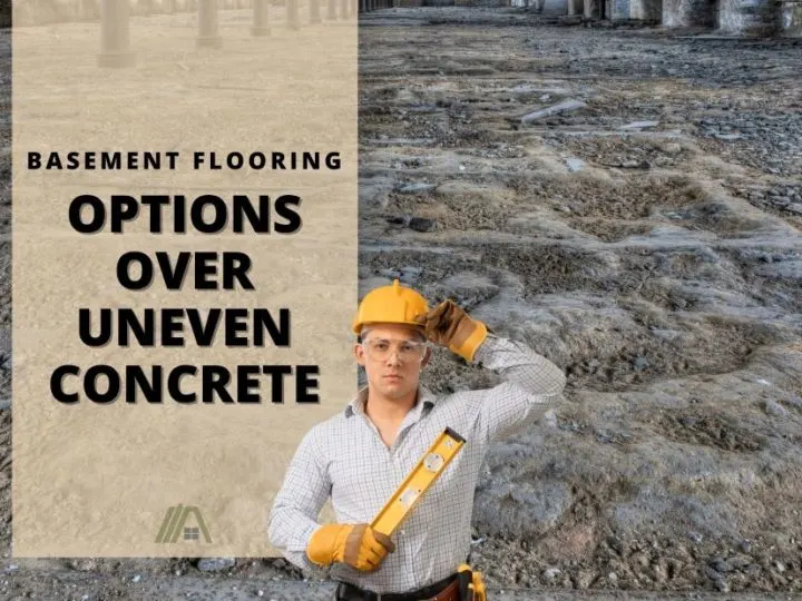 Construction worker in gear holding a level miter; Uneven concrete flooring; basement flooring options over uneven concrete