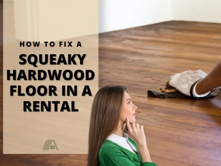 Hardwood floors being inspected or scrubbed; How to Fix a Squeaky Hardwood Floor in a Rental
