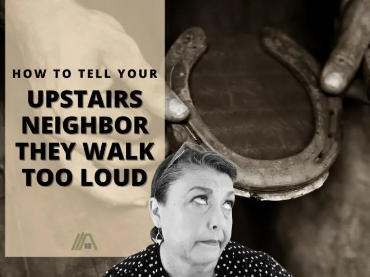 Elderly woman rolling her eyes; A horseshoe; How to Tell Your Upstairs Neighbor They Walk Too Loud? (Sample letter included)