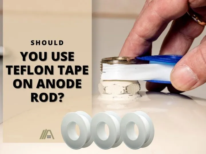440_PLumbing-Water Heater_Should You Use Teflon Tape on Anode Rod