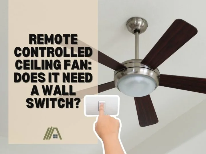 Remote Controlled Ceiling Fan_ Does It Need a Wall Switch?