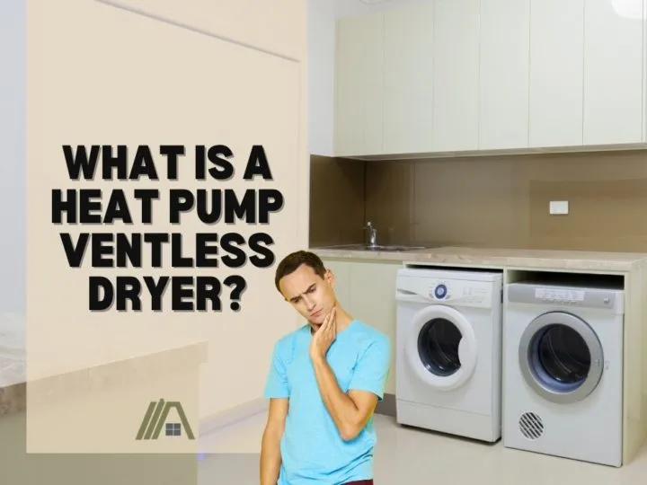 What Is a Heat Pump Ventless Dryer?