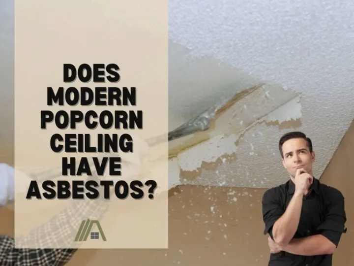 Does Modern Popcorn Ceiling Have Asbestos