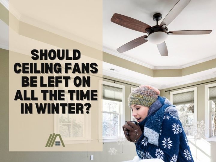 Should Ceiling Fans Be Left on All the Time in Winter