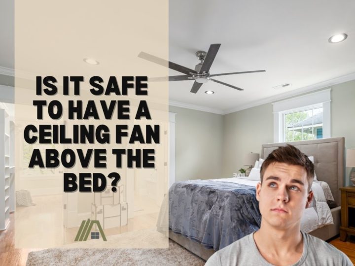Is It Safe to Have a Ceiling Fan Above the Bed_