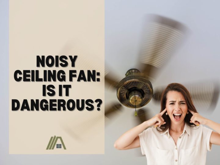 Noisy Ceiling Fan_ Is It Dangerous?