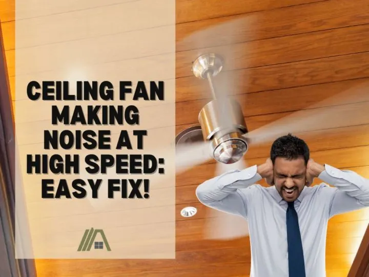 Ceiling Fan Making Noise at High Speed_ Easy Fix!
