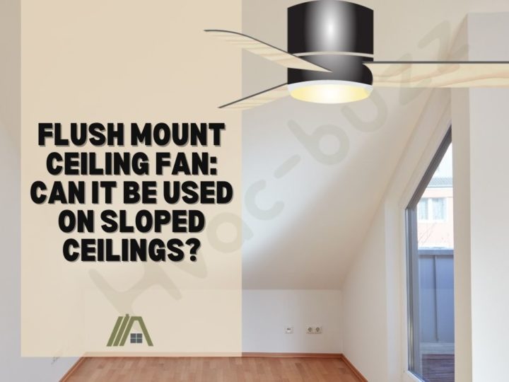 Flush Mount Ceiling Fan_ Can It Be Used on Sloped Ceilings