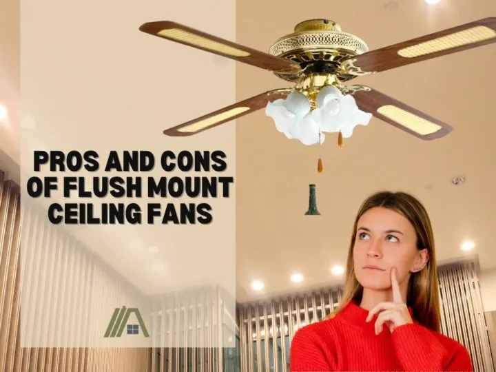 Pros and Cons of Flush Mount Ceiling Fans
