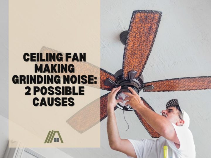Ceiling Fan Making Grinding Noise_ 2 Possible Causes