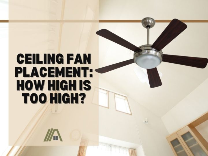 Ceiling Fan Placement How High Is Too High