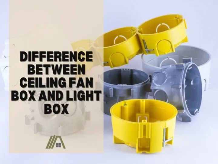 Difference Between Ceiling Fan Box and Light Box