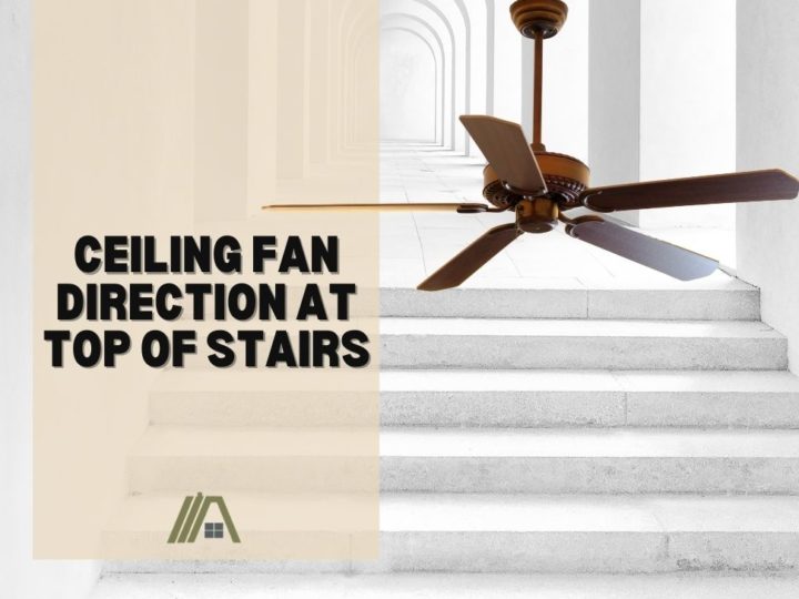 Ceiling Fan Direction at Top of Stairs