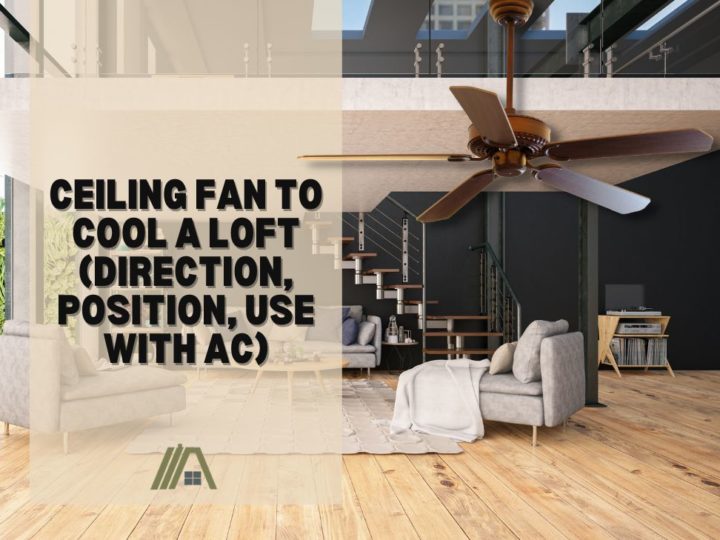 Ceiling Fan to Cool a Loft (Direction, Position, Use With AC)