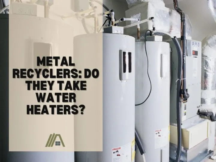 Metal Recyclers_ Do They Take Water Heaters_