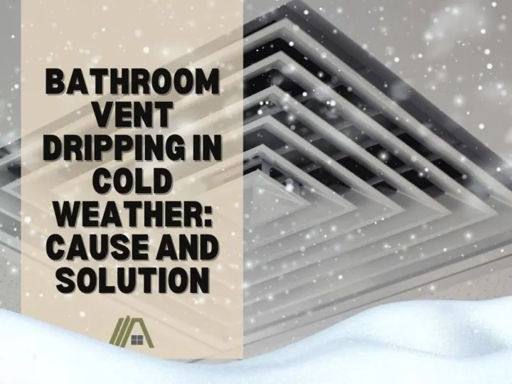 Bathroom Vent Dripping in Cold Weather_ Cause and Solution