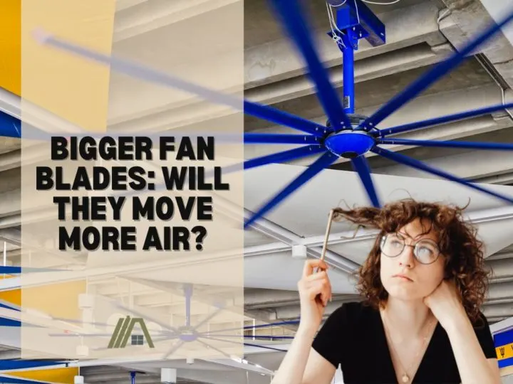 Bigger Fan Blades_ Will They Move More Air
