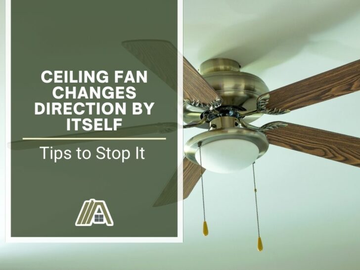 Ceiling Fan Changes Direction by Itself Tips to Stop It