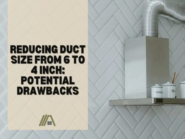 Reducing Duct Size From 6 to 4 Inch_ Potential Drawbacks