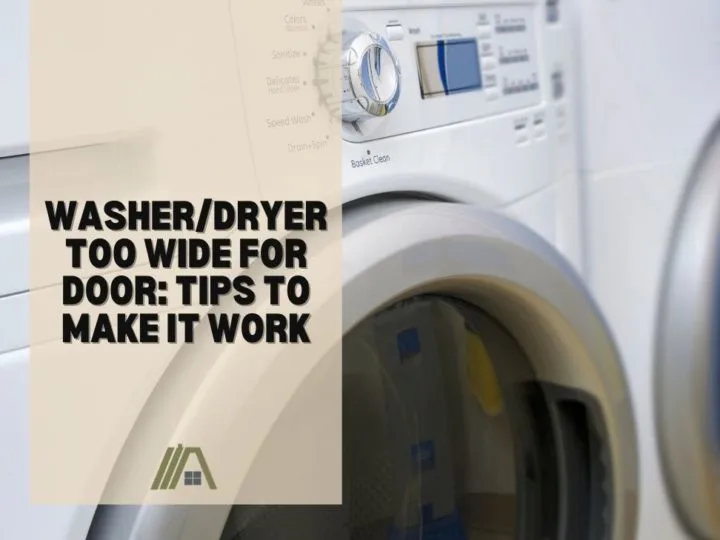 Washer_Dryer Too Wide for Door_ Tips to Make It Work
