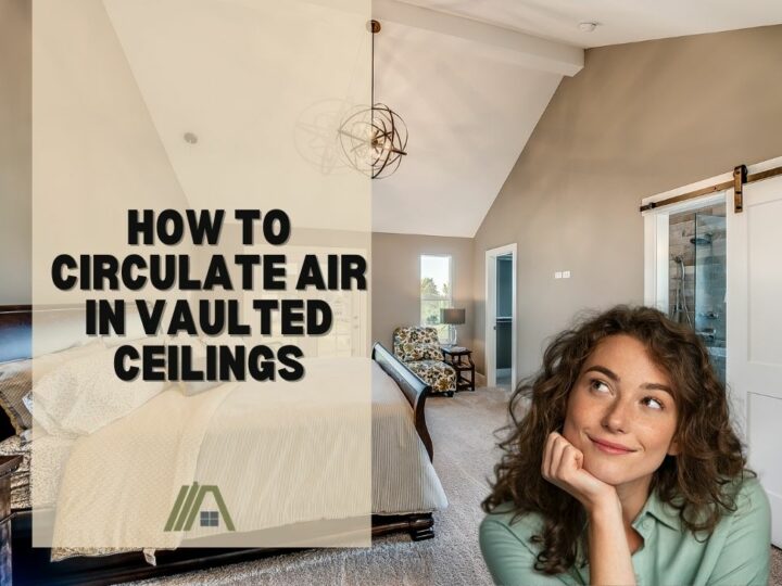How to Circulate Air in Vaulted Ceilings