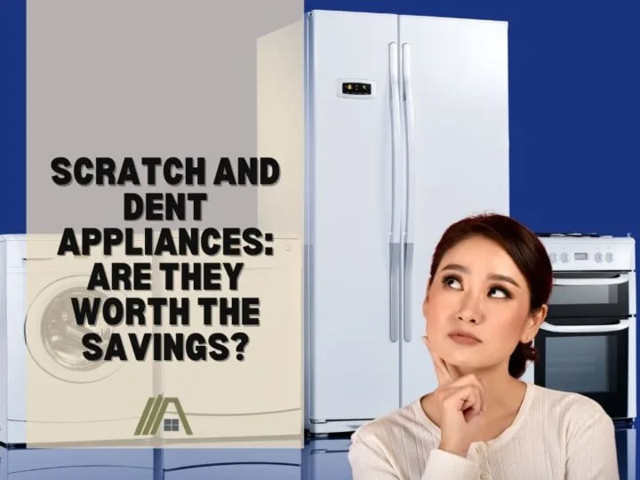 Scratch and Dent Appliances_ Are They Worth the Savings