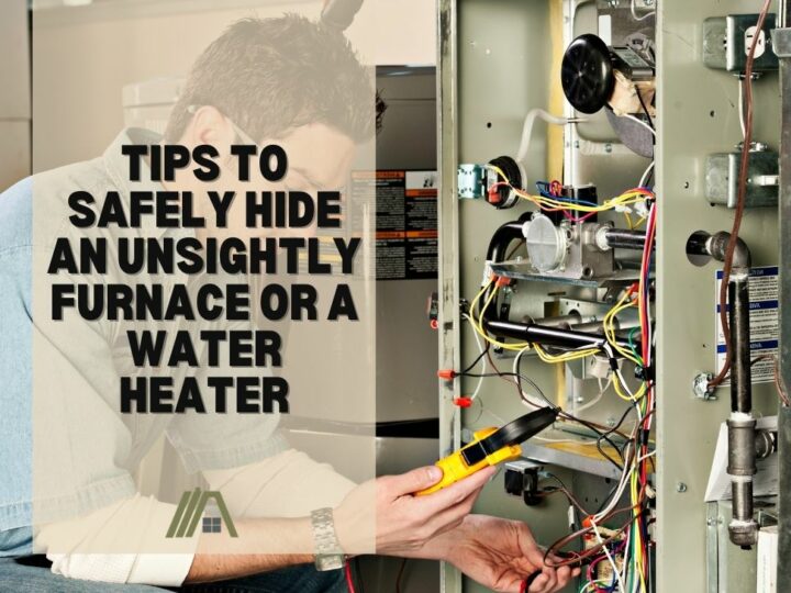 Tips to Safely Hide an Unsightly Furnace or a Water Heater