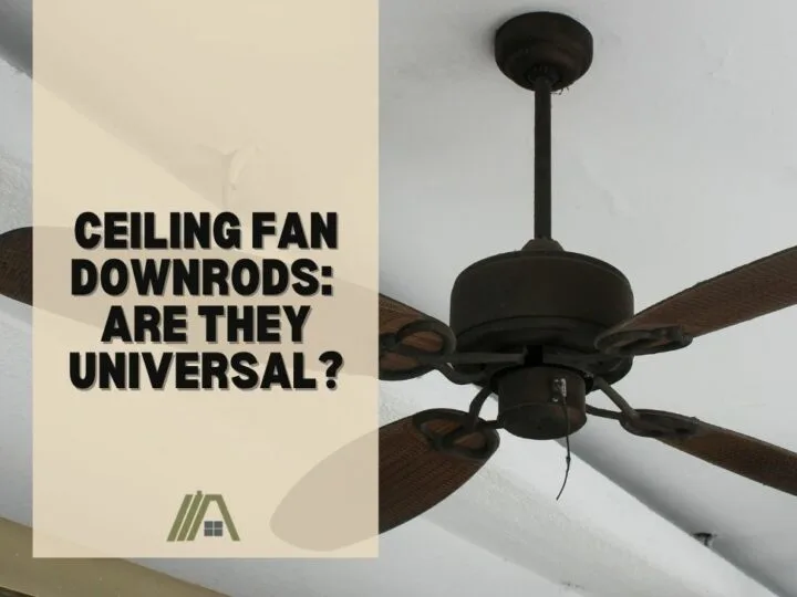Ceiling Fan Downrods: Are They Universal