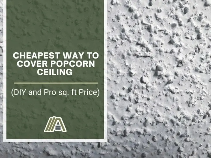 Cheapest Way to Cover Popcorn Ceiling (DIY and Pro sq. ft Price)