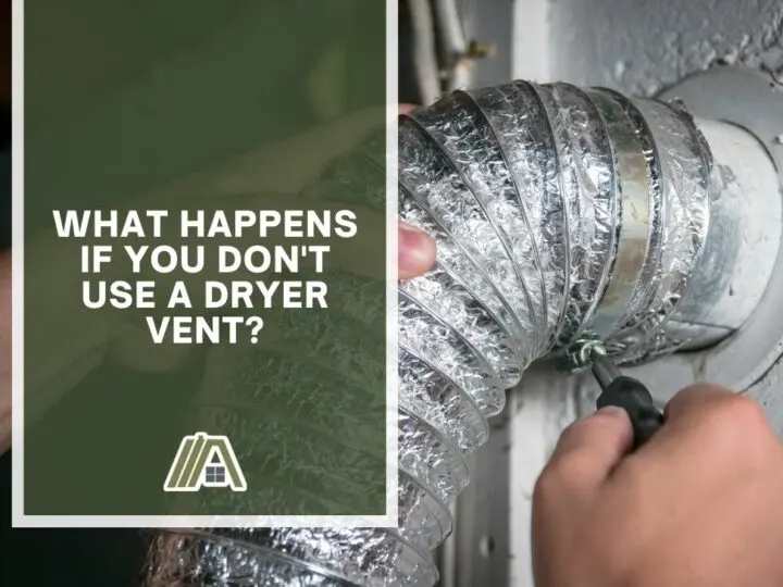 What Happens if You Don't Use a Dryer Vent