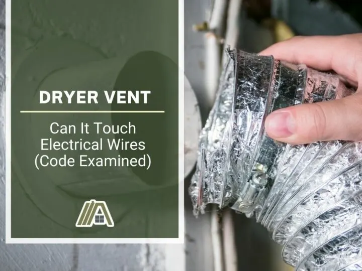 Dryer Vent _ Can It Touch Electrical Wires (Code Examined)