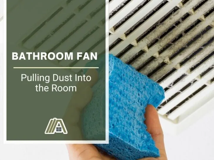 Bathroom Fan Pulling Dust Into the Room