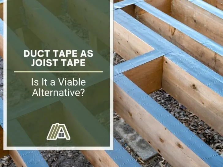 Duct Tape as Joist Tape _ Is It a Viable Alternative