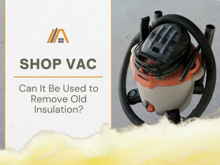 Shop Vac - Can It Be Used to Remove Old Insulation
