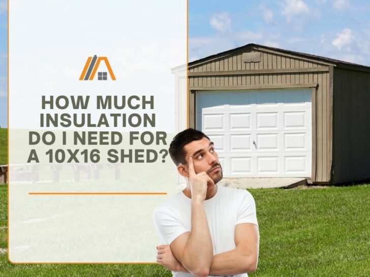 How Much Insulation Do I Need for a 10x16 Shed